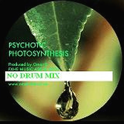 Psychotic Photosynthesis (No Drum Mix) - Omar s