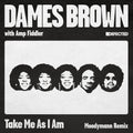 Take Me As I Am (Incl. Moodymann Remix) - Dames Brown & Amp Fiddler