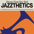 Jazzthetics - Divorce From New York
