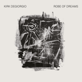 Robe Of Dreams - Kirk Degiorgio