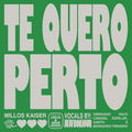 TE QUERO PERTO - MILLOS KAISER