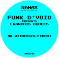 No Witnesses/ Fembot - Funk D'Void presents Francois Dubois